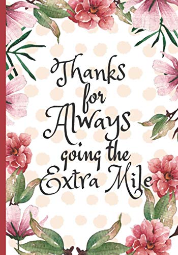 Beispielbild fr Thanks For Always Going The Extra Mile: Funny Employee Appreciation Gifts For Office | Personalized Floral Notebook Journa; For Staff Members zum Verkauf von Big River Books