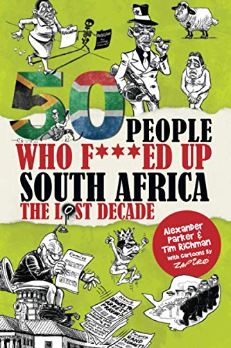 Imagen de archivo de 50 People Who F***ed Up South Africa: The Lost Decade a la venta por Blue Vase Books