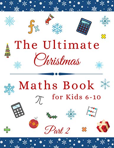 Stock image for The Ultimate Christmas Maths Book: Part 2 Perfect Holiday Gift for 6-10 Year Old Smart Children for sale by GreatBookPrices