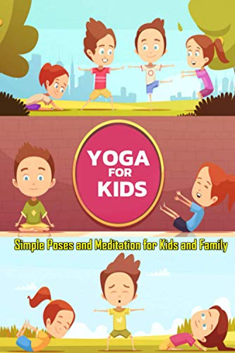 Stock image for YOGA FOR KIDS: Simple Poses and Meditation for Kids and Family: Gift Ideas for Holiday for sale by Big River Books