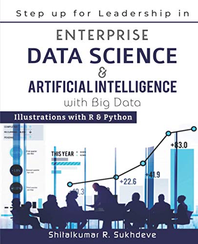 9798572621037: Step up for Leadership in Enterprise Data Science & Artificial Intelligence with Big Data: Illustrations with R & Python