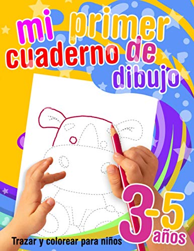 Mi primer cuaderno de dibujo - Trazar y colorear para niños 3-5 años:  Aprender a repasar contornos y colorear los dibujos. Libro de colorear para  niños en edad preescolar (Spanish Edition) 