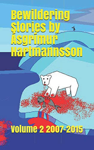 Stock image for Bewildering Stories by sgrmur Hartmannsson: Volume 2 2007-2015 for sale by Ria Christie Collections