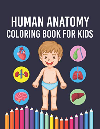 Stock image for Human Anatomy Coloring Book for Kids: Human Body Anatomy Activity Coloring Pages For Boys & Girls Ages 4-6, 7-8, 9-12 Years Old Children & Toddlers. ( for sale by GreatBookPrices