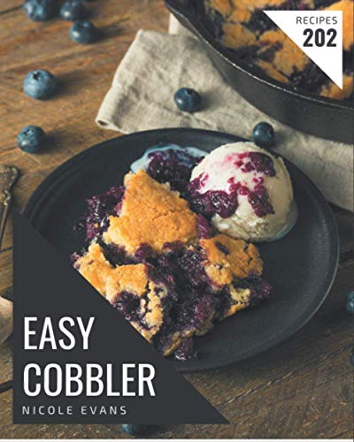 Beispielbild fr 202 Easy Cobbler Recipes: The Best Easy Cobbler Cookbook on Earth zum Verkauf von GreatBookPrices