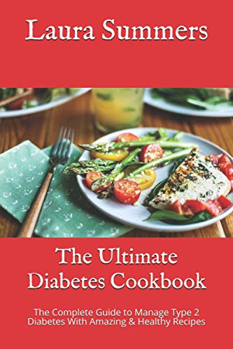 Stock image for The Ultimate Diabetes Cookbook: The Complete Guide to Manage Type 2 Diabetes With Amazing & Healthy Recipes for sale by GreatBookPrices