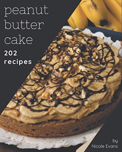 Beispielbild fr 202 Peanut Butter Cake Recipes: Home Cooking Made Easy with Peanut Butter Cake Cookbook! zum Verkauf von GreatBookPrices