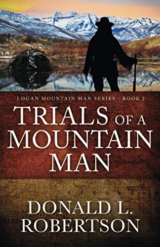 Imagen de archivo de Trials of a Mountain Man: Logan Mountain Man Western Series - Book 2 (A Logan Mountain Man Series) a la venta por Goodbookscafe