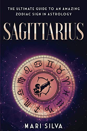 Beispielbild fr Sagittarius: The Ultimate Guide to an Amazing Zodiac Sign in Astrology (Zodiac Signs, Band 4) zum Verkauf von medimops