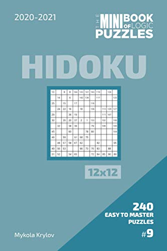 Beispielbild fr The Mini Book Of Logic Puzzles 2020-2021. Hidoku 12x12 - 240 Easy To Master Puzzles. #9 zum Verkauf von AwesomeBooks