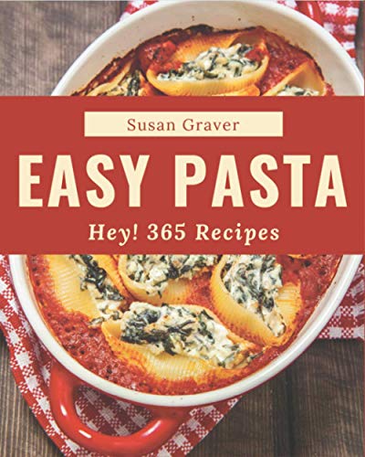 Imagen de archivo de Hey! 365 Easy Pasta Recipes: The Best-ever of Easy Pasta Cookbook a la venta por ALLBOOKS1