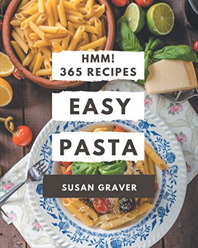 Imagen de archivo de Hmm! 365 Easy Pasta Recipes: Explore Easy Pasta Cookbook NOW! a la venta por ALLBOOKS1