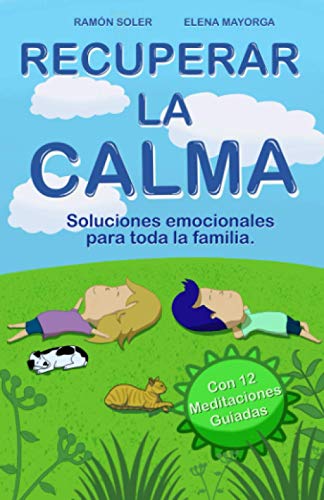 Imagen de archivo de Recuperar la calma: Soluciones emocionales para toda la familia (Libro Prctico con 12 audios QR) a la venta por medimops