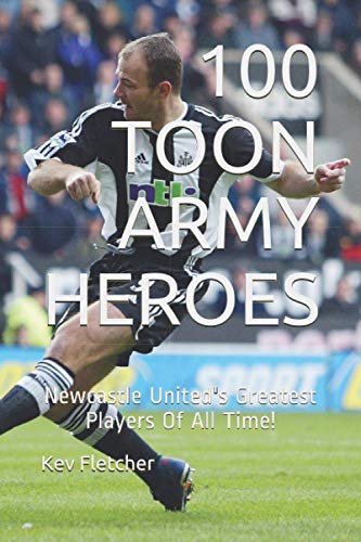 Stock image for 100 TOON ARMY HEROES: Newcastle United's Greatest for sale by AwesomeBooks