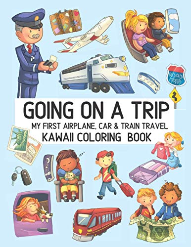 Stock image for Going On A Trip My First Airplane Car Train Travel Kawaii Coloring Book: Cute Coloring Pages for Toddlers and Kids Ages 4-8 for sale by GreatBookPrices