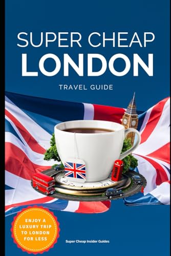 Stock image for Super Cheap London Travel Guide 2021 : How to Enjoy a $1,000 Trip to London For $150 for sale by Better World Books