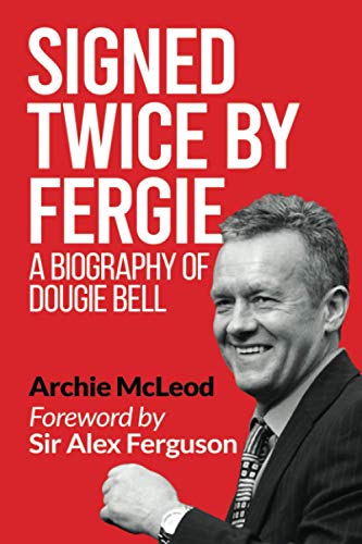 Beispielbild fr Signed Twice by Fergie: A Biography of Dougie Bell zum Verkauf von AwesomeBooks