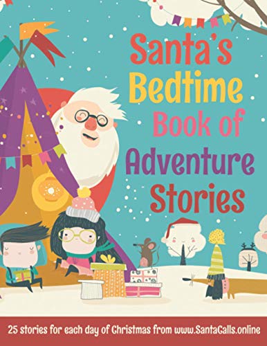 Stock image for Santa's Bedtime Book Of Adventure Stories: 25 magical Christmas stories from 25 imaginations. Buckle up for an exciting sleigh ride! for sale by AwesomeBooks