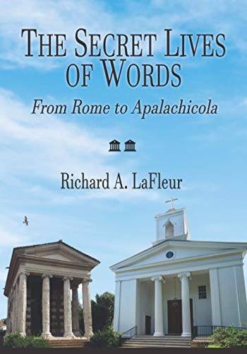 9798574907993: The Secret Lives of Words: From Rome to Apalachicola (color illustrations)