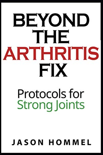 Imagen de archivo de Beyond the Arthritis Fix: Protocols for Strong Joints a la venta por California Books