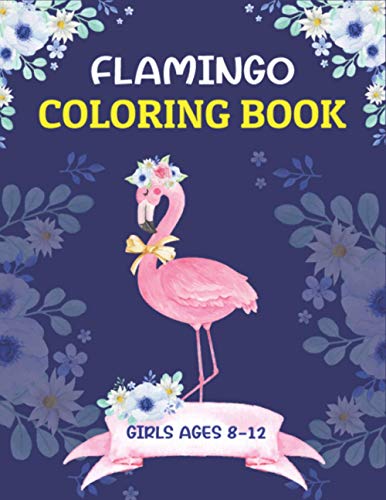 Beispielbild fr Flamingo Coloring Book Girls Ages 8-12: Easy and Fun Coloring Page (Cute gifts for Girls Who Loves Flamingo) zum Verkauf von GreatBookPrices