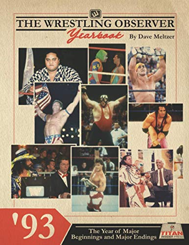 Stock image for The Wrestling Observer Yearbook '93: The Year of Major Beginnings and Major Endings (Wrestling Observer Newsletter) for sale by MusicMagpie