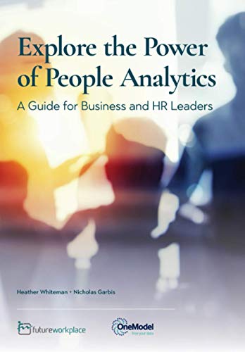 Stock image for Explore The Power of People Analytics: A Guide for Business and HR Leaders for sale by Big River Books