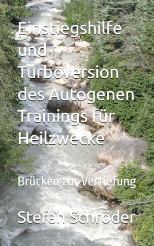 Imagen de archivo de Einstiegshilfe und Turbo-Version des Autogenen Trainings fr Heilzwecke: Brcken zur Vertiefung (German Edition) a la venta por California Books