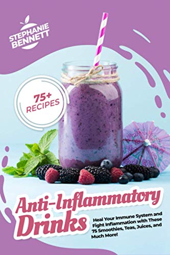 Stock image for Anti-Inflammatory Drinks: Heal Your Immune System and Fight Inflammation with These 75 Smoothies, Teas, Juices, and Much More! for sale by GreatBookPrices