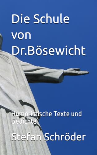 Imagen de archivo de Die Schule von Dr.Bsewicht: Humoristische Texte und Gedichte (German Edition) a la venta por California Books