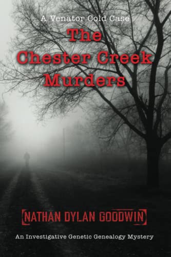 Stock image for The Chester Creek Murders: An Investigative Genetic Genealogy Mystery: 1 (Venator Cold Case Series) for sale by AwesomeBooks