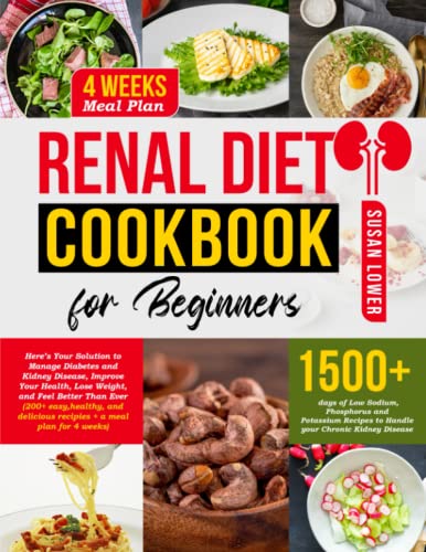 Beispielbild fr Renal Diet Cookbook for Beginners : Manage Diabetes, Improve Your Health and Feel Noticabely Better with 200+ Healthy and Easy Recipes and a Diet Plan for One Whole Month zum Verkauf von Better World Books
