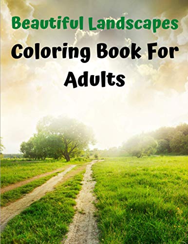 Stock image for Beautiful Landscapes Coloring Book For Adults: Lovely landscape Coloring Book for Adults - Nature Scenes Coloring Book for Adults with Mountains River for sale by GreatBookPrices