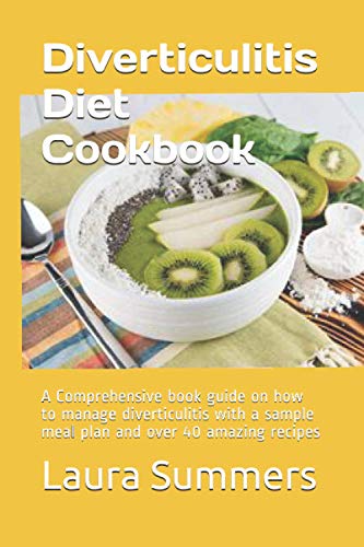 Stock image for Diverticulitis Diet Cookbook: A Comprehensive book guide on how to manage diverticulitis with a sample meal plan and over 40 amazing recipes for sale by GreatBookPrices