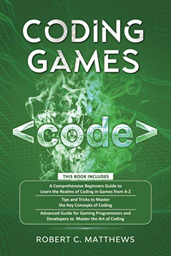 Beispielbild fr Coding Games: 3 books in 1 -A Beginners Guide to Learn the Realms of Coding in Games +Tips and Tricks to Master the Concepts of Coding +Guide for Programmers and Developers to Master the art of coding zum Verkauf von HPB-Red