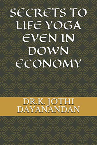 Stock image for SECRETS TO LIFE YOGA EVEN IN DOWN ECONOMY for sale by Ria Christie Collections