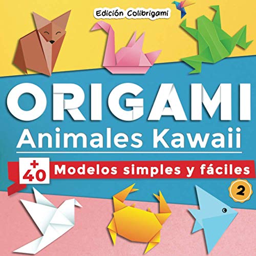 Stock image for ORIGAMI, Animales Kawaii : +40 modelos simples y f�ciles 2: Proyectos de plegado de papel paso a paso. Un regalo ideal para principiantes, ni�os y adultos! for sale by Chiron Media