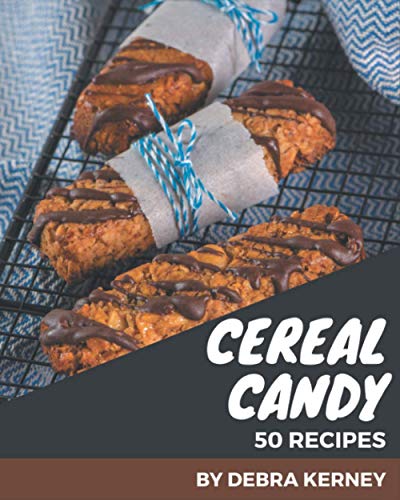 Stock image for 50 Cereal Candy Recipes: A Cereal Candy Cookbook that Novice can Cook for sale by GreatBookPrices