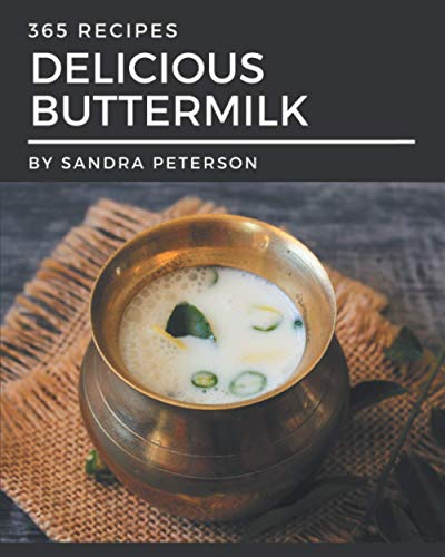 Stock image for 365 Delicious Buttermilk Recipes: Everything You Need in One Buttermilk Cookbook! for sale by GreatBookPrices
