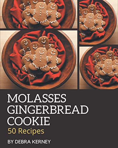 Stock image for 50 Molasses Gingerbread Cookie Recipes: A Molasses Gingerbread Cookie Cookbook for All Generation for sale by GreatBookPrices