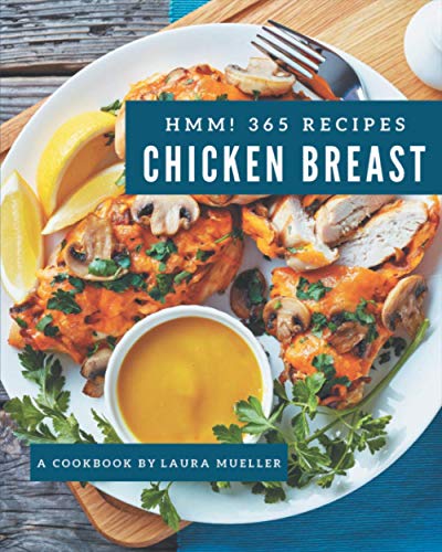 Stock image for Hmm! 365 Chicken Breast Recipes: Best-ever Chicken Breast Cookbook for Beginners for sale by GreatBookPrices