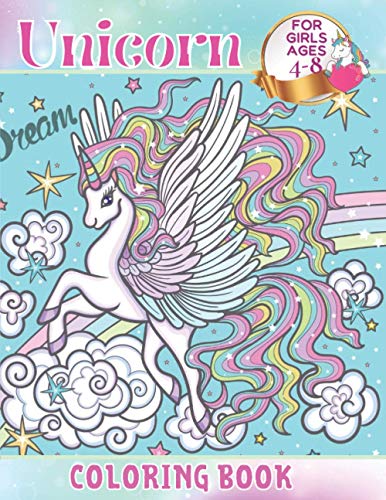 Stock image for Unicorn Coloring Book For Girls Ages 4-8: Beautiful and Fun Coloring Pages for Anyone Who Loves Unicorns. for sale by Chiron Media