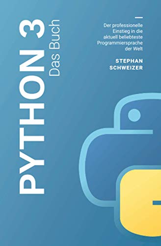 9798576504985: Python 3 Das Buch - Der professionelle Einstieg in die aktuell beliebteste Programmiersprache der Welt
