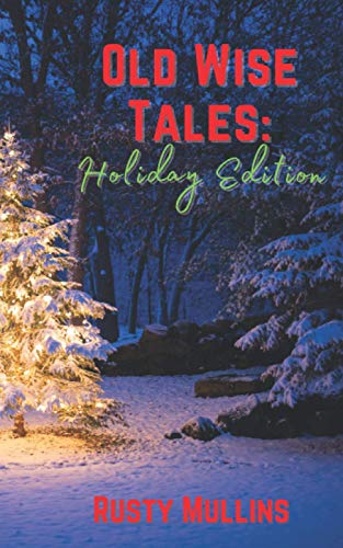 Beispielbild fr Old Wise Tales - Holiday Edition: Mostly true, humorous, heart-warming stories about the holidays in the southwestern Virginia mountains. zum Verkauf von California Books