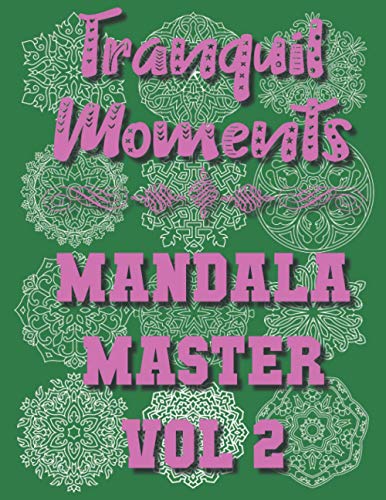 Stock image for Tranquil Moments - Mandala Master Vol 2: 50 Challenging Designs for sale by Ria Christie Collections