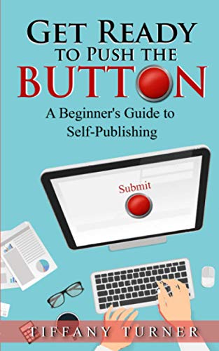 Beispielbild fr Get Ready to Push the Button: A Beginner's Guide to Self-Publishing zum Verkauf von ALLBOOKS1