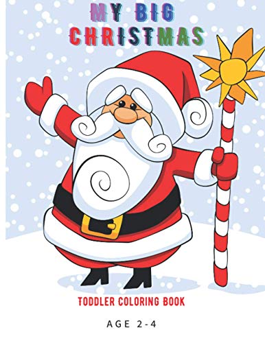 Imagen de archivo de My Big Christmas Toddlers Coloring Book Age 2-4: Big Activity Workbook for Toddlers & Kids Age 2-3-4-5-6-7-8, toddlers coloring book, nice gift for ki a la venta por GreatBookPrices