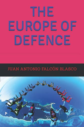 Imagen de archivo de THE EUROPE OF DEFENCE (Defence in the countries of the European Union and NATO) a la venta por ALLBOOKS1