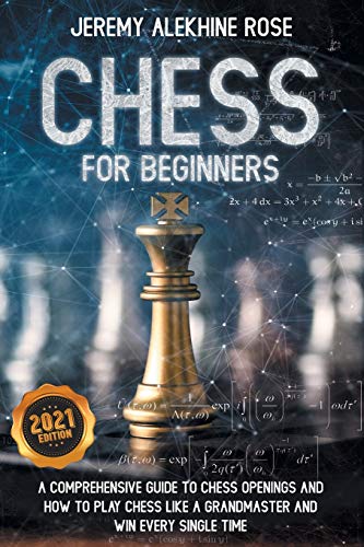 Stock image for Chess for Beginners: A Comprehensive Guide to Chess Openings and How to Play Chess Like a GrandMaster and Win Every Single Time for sale by More Than Words