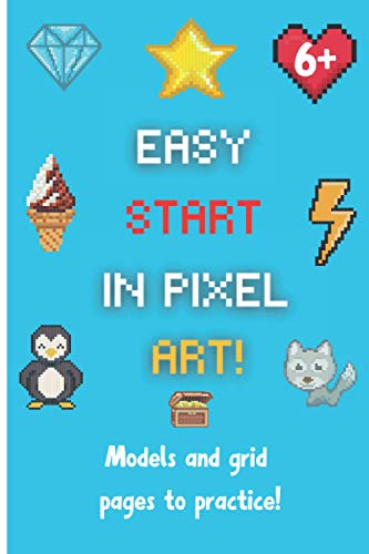 9798577584436: Easy start in pixel art: Pixel art book with models to color and grids to create, draw and have fun | Pixel art coloring book for kids | 6 years old and more | 6 x 9 po